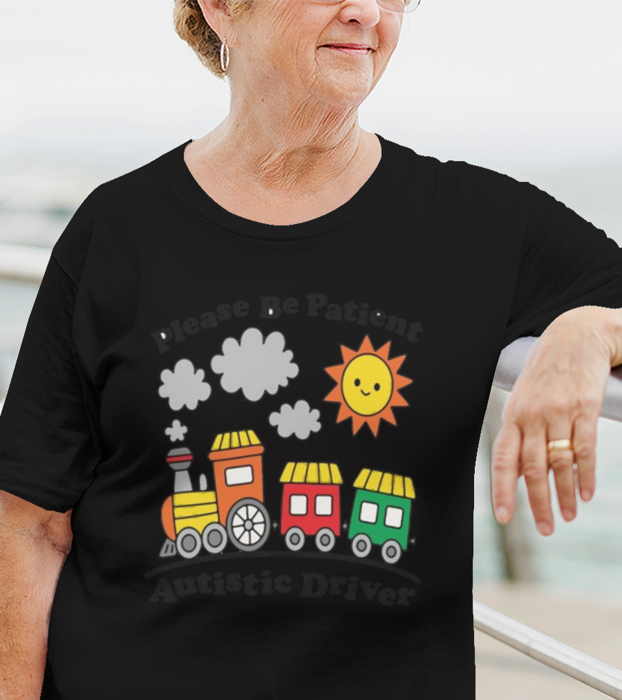 Please Be Patient Autistic Driver Train With Sun And Clouds T-Shirt