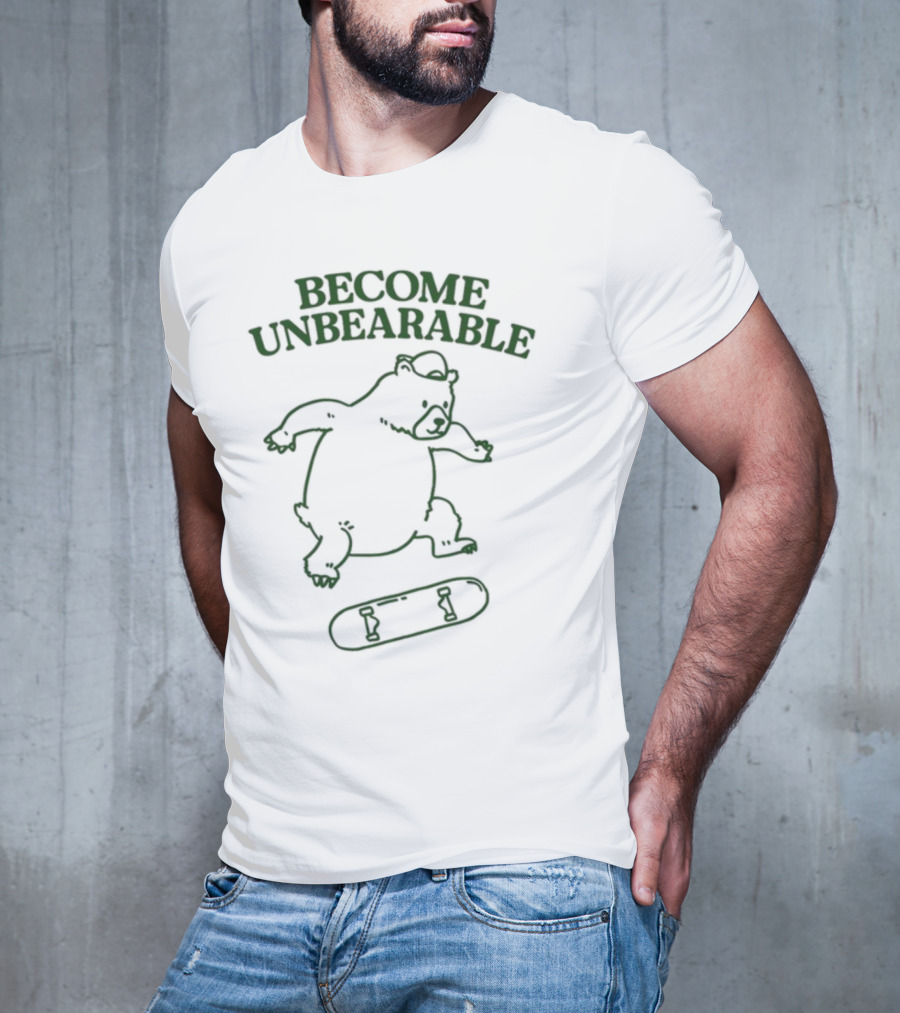 Gotfunny Become Unbearable Skateboarding Bear T-Shirt