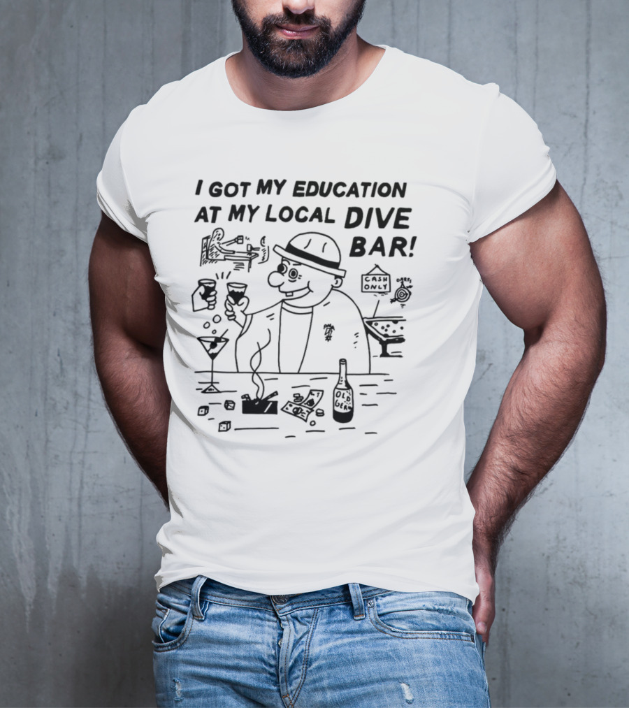Heavyslime I Got My Education At My Local Dive Bar Old Gem Cash Only T-Shirt