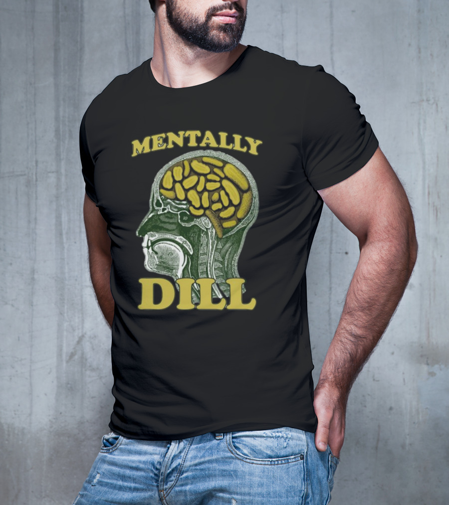 Mentally Dill Brain Anatomy Pickle Pun T-Shirt