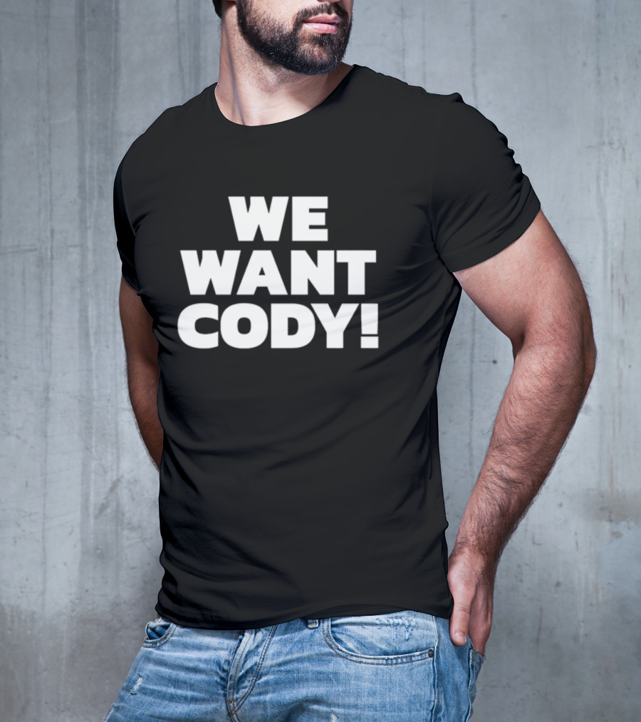 WE WANT CODY T-Shirt