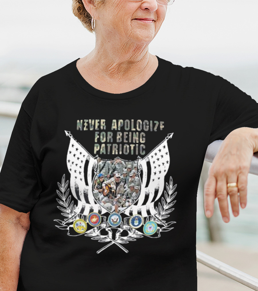 Never Apologize For Being Patriotic Military Tribute With Flags And Emblems T-Shirt