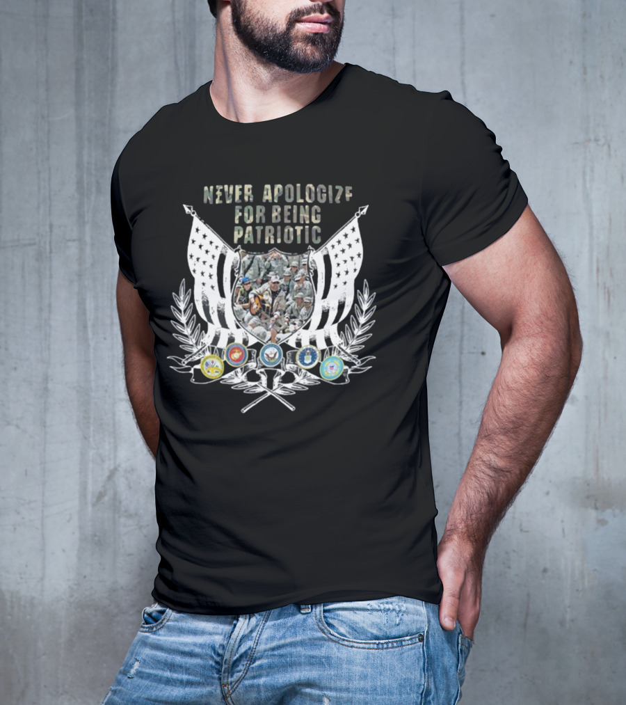Never Apologize For Being Patriotic Military Tribute With Flags And Emblems T-Shirt