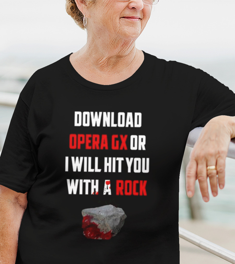 Download Opera GX Or I Will Hit You With A Rock Aggressive Meme Threat With Bloody Stone T-Shirt