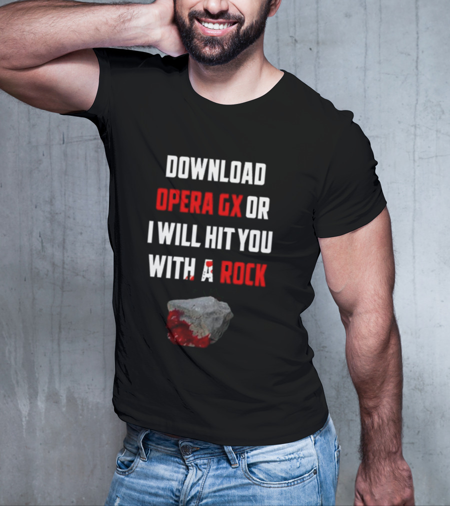 Download Opera GX Or I Will Hit You With A Rock Aggressive Meme Threat With Bloody Stone T-Shirt