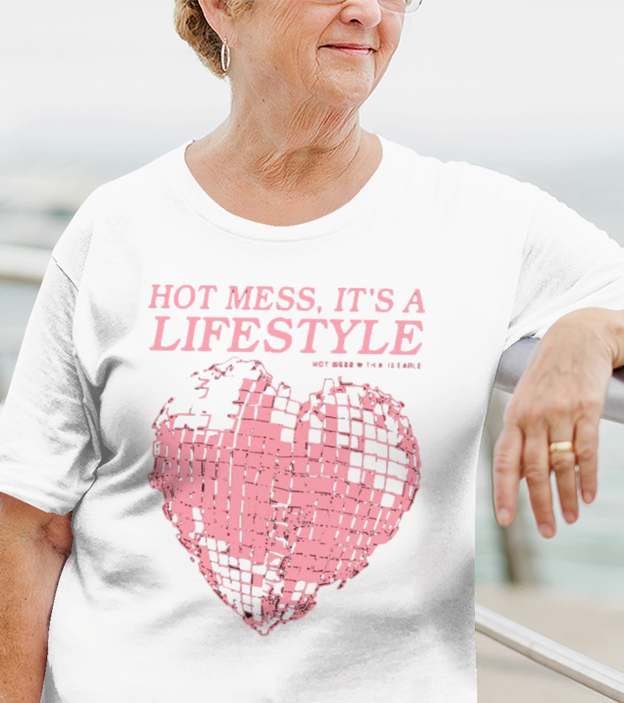 HOT MESS IT'S A LIFESTYLE PINK DISCO HEART W THA IX EARLE T-Shirt