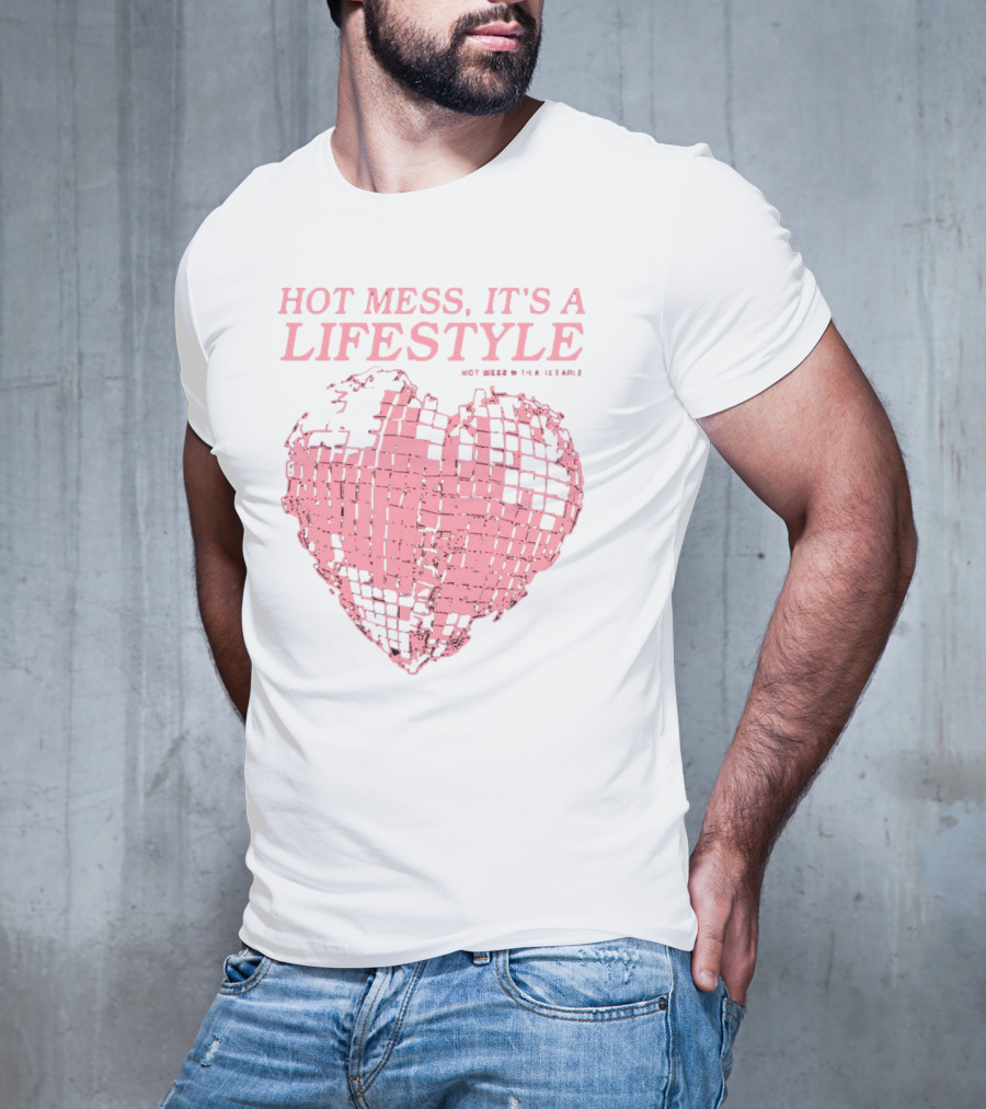 HOT MESS IT'S A LIFESTYLE PINK DISCO HEART W THA IX EARLE T-Shirt
