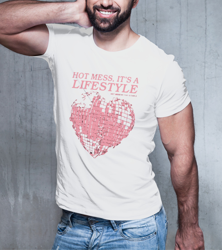 HOT MESS IT'S A LIFESTYLE PINK DISCO HEART W THA IX EARLE T-Shirt