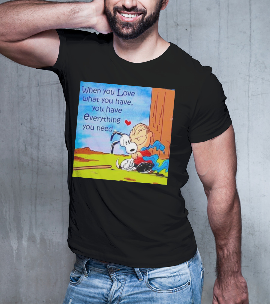 Snoopy And Charlie Brown Hugging You Have Everything You Need T-Shirt