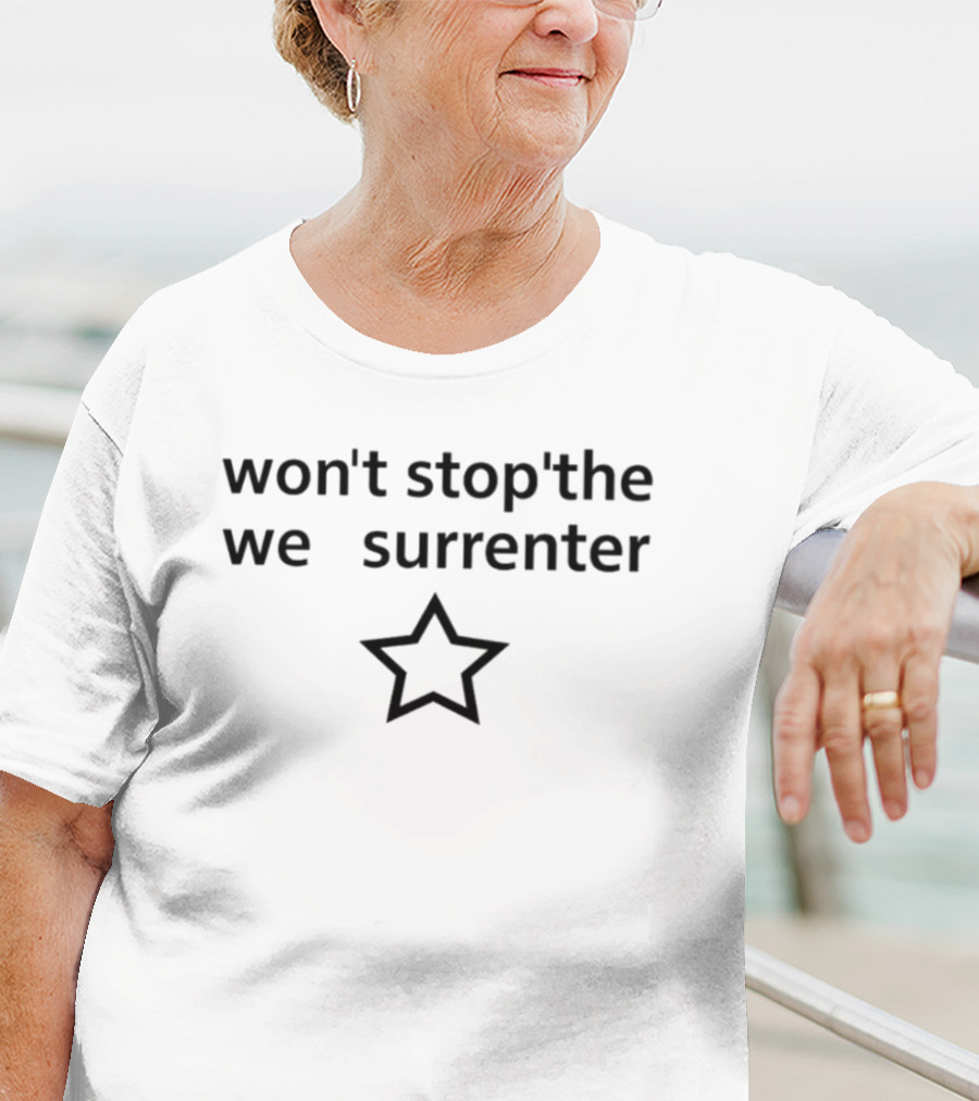 Won’t Stop We Surrender Star T-Shirt