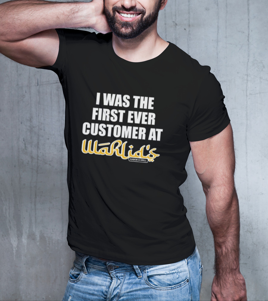 I Was The First Ever Customer At Wahlid's Kabob And Grill T-Shirt