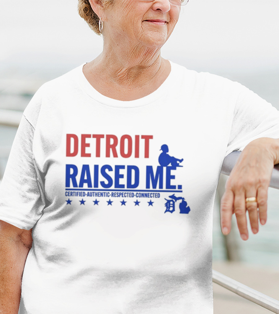 Detroit Raised Me Certified Authentic Respected Connected T-Shirt