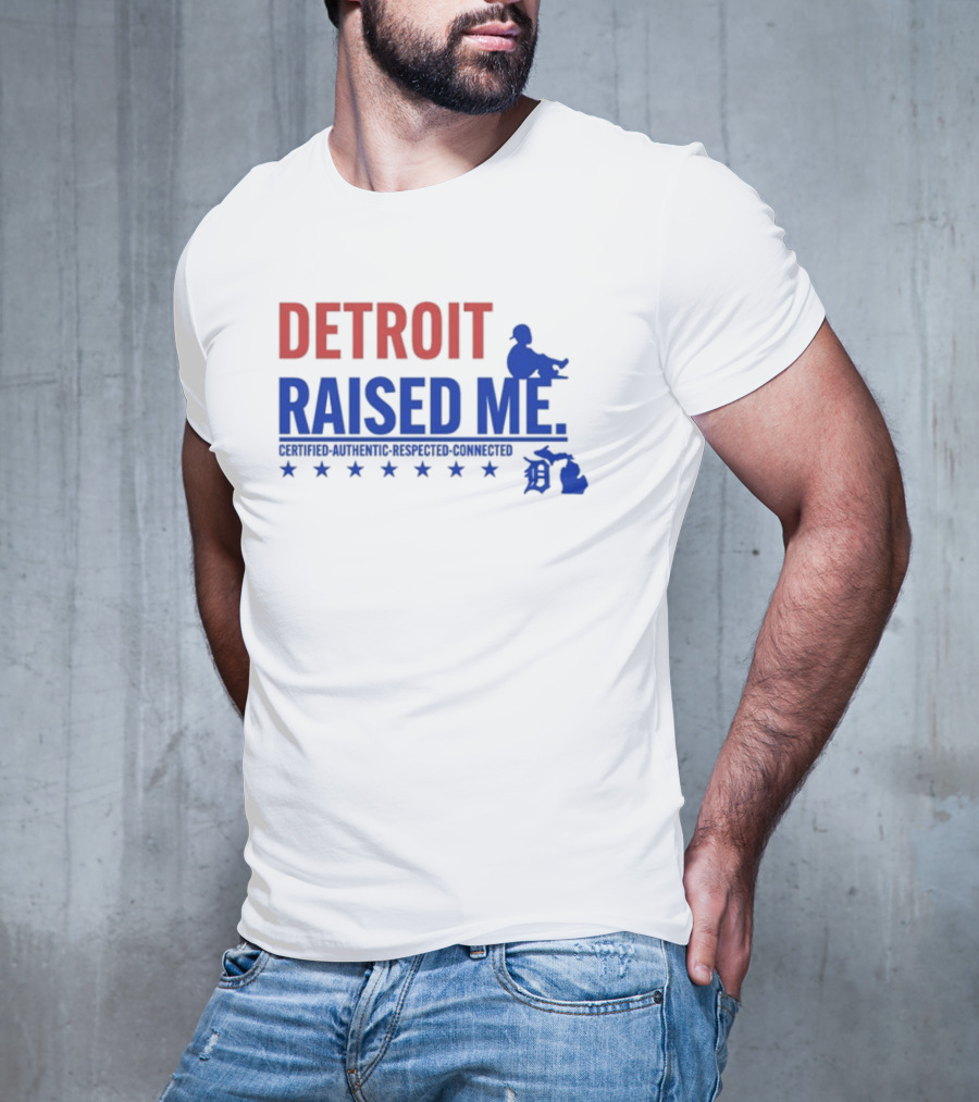 Detroit Raised Me Certified Authentic Respected Connected T-Shirt