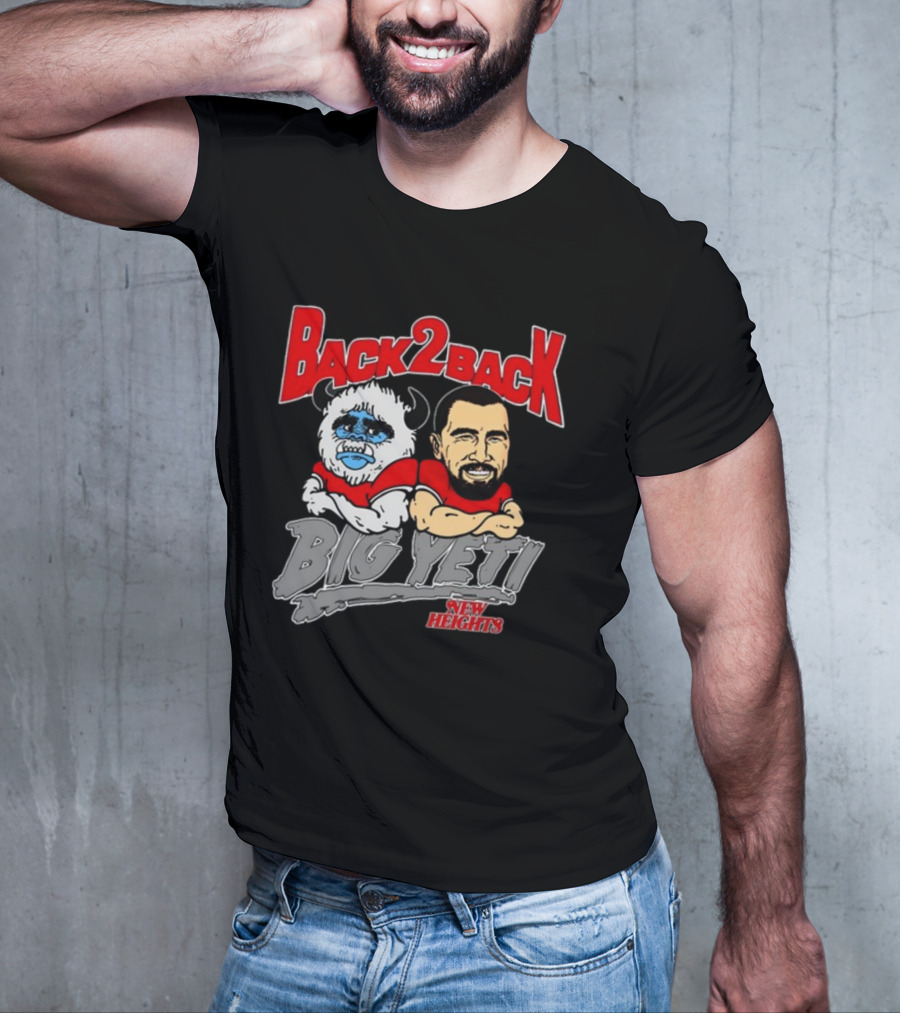 Back 2 Back Big Yeti New Heights T-Shirt