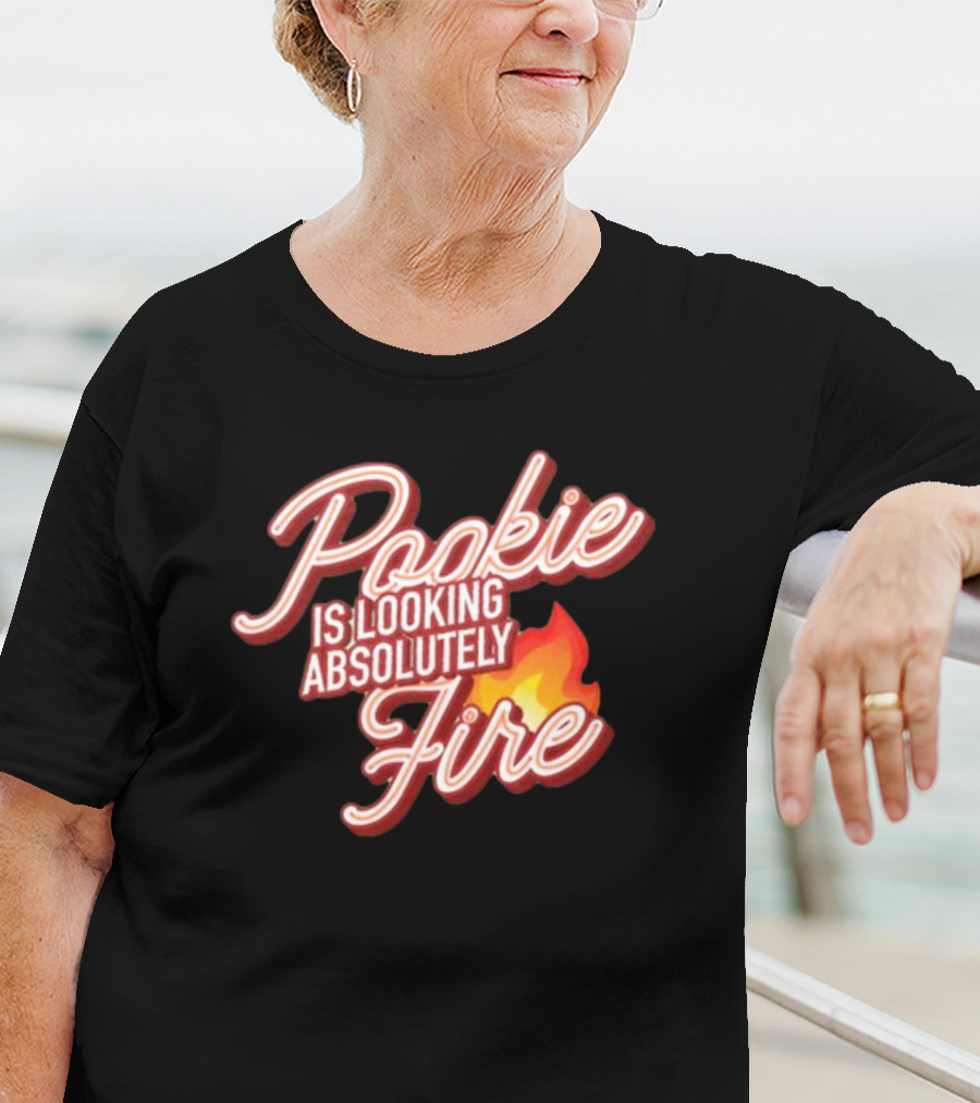 Pookie Is Looking Absolutely Fire Red Script Text And Flame T-Shirt