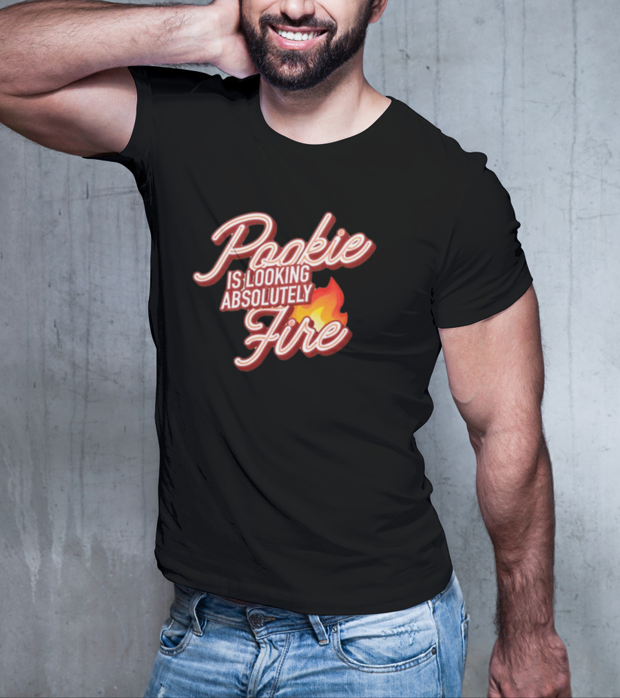 Pookie Is Looking Absolutely Fire Red Script Text And Flame T-Shirt