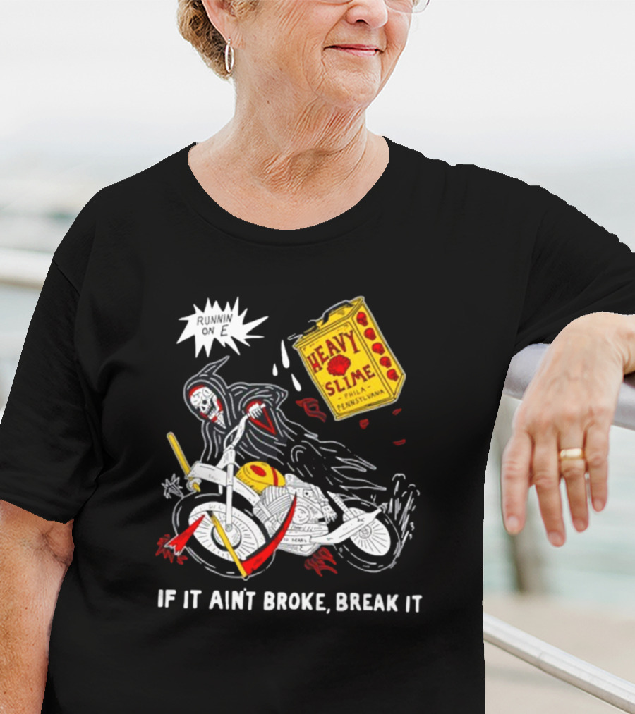 Runnin On E If It Ain't Broke Break It Heavy Slime Pennsylvania T-Shirt