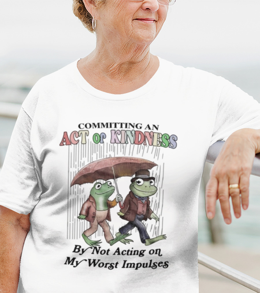 Committing An Act Of Kindness By Not Acting On My Worst Impulses Frog Duo With Umbrella T-Shirt