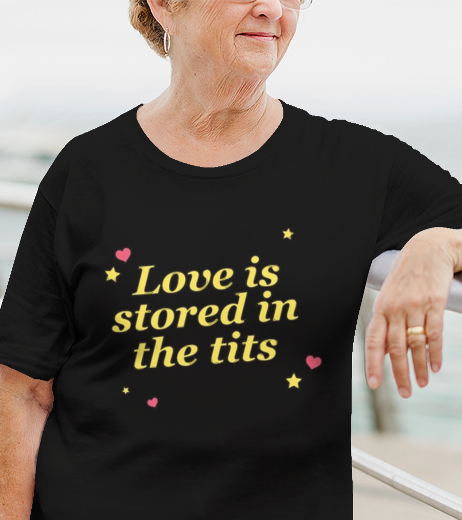 Gotfunny Love Is Stored In The Tits With Hearts And Stars T-Shirt
