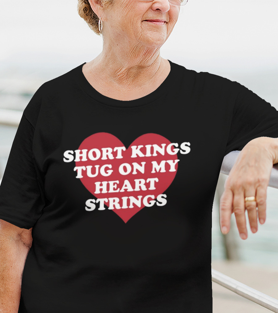 SHORT KINGS TUG ON MY HEART STRINGS HEART T-Shirt