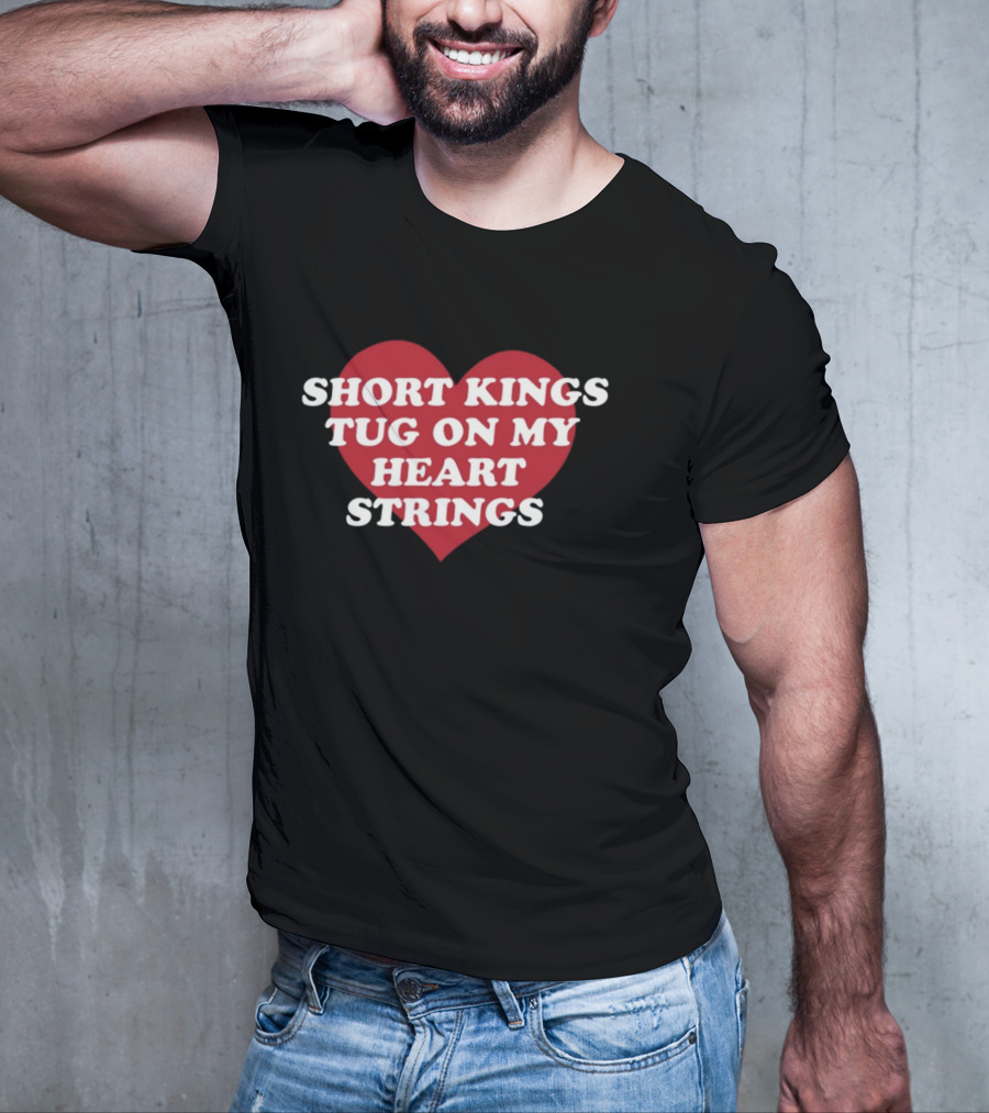 SHORT KINGS TUG ON MY HEART STRINGS HEART T-Shirt