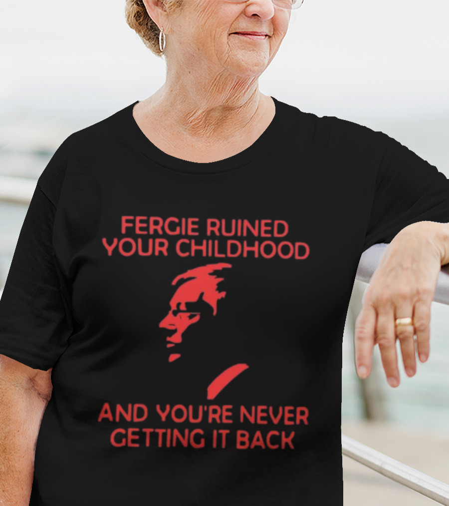 Fergie Ruined Your Childhood You're Never Getting It Back Red Silhouette Profile T-Shirt