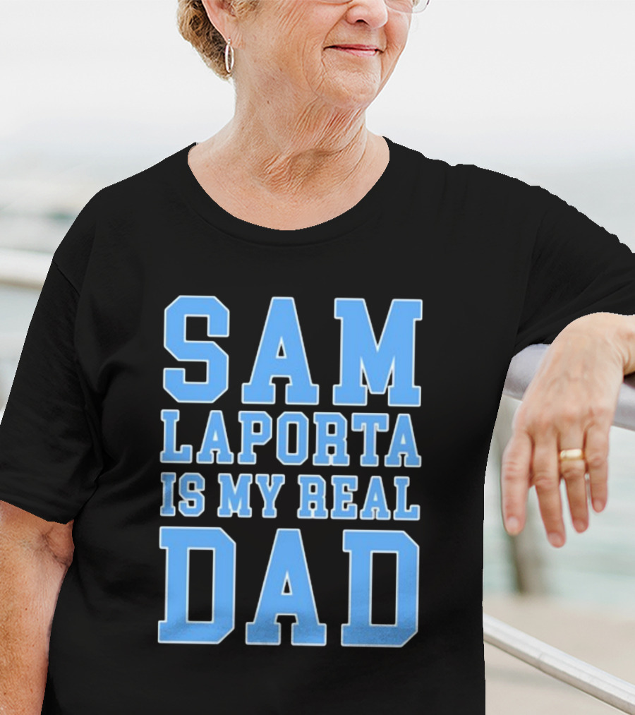 Sam Laporta Is My Real Dad Lions Fan T-Shirt
