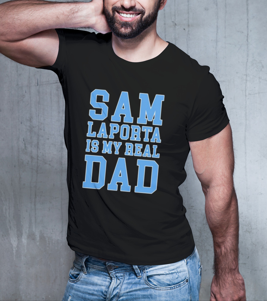 Sam Laporta Is My Real Dad Lions Fan T-Shirt