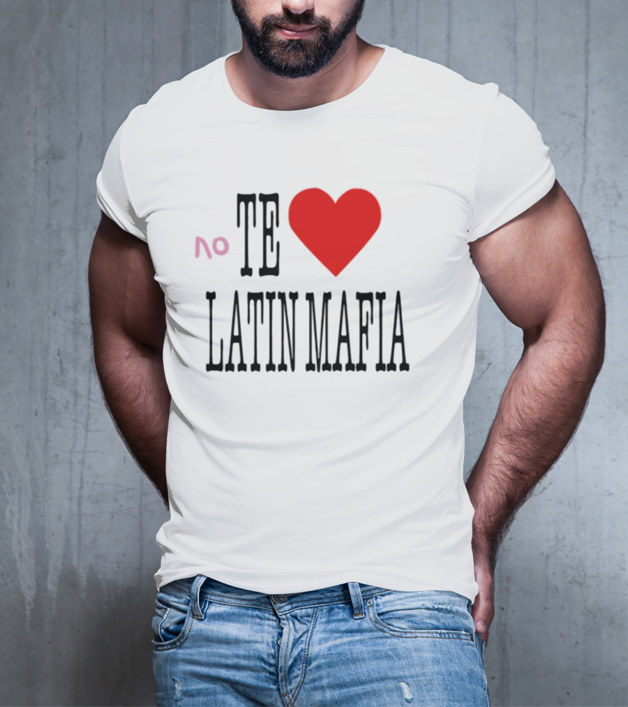 No Te Heart Latin Mafia T-Shirt