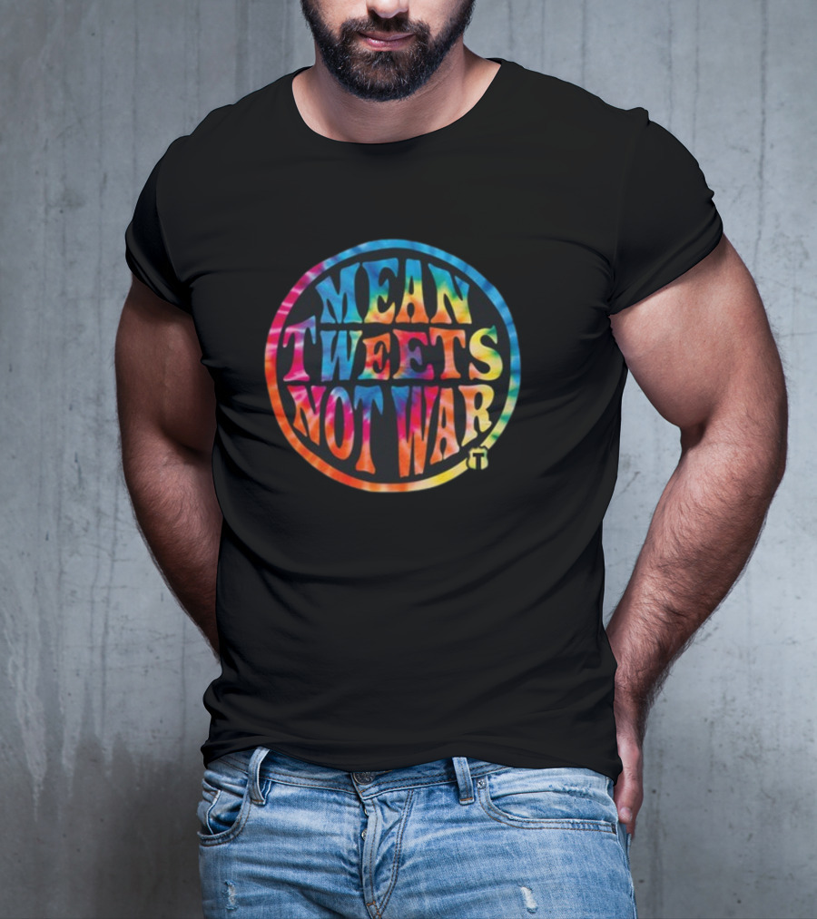 Mean Tweets Not War Theofficertatum T-Shirt