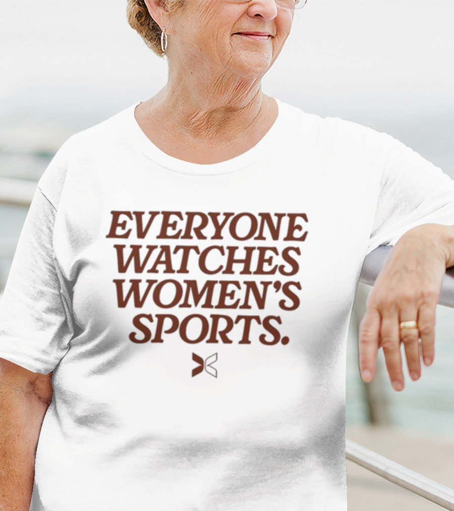 Everyone Watches Women's Sports T-Shirt