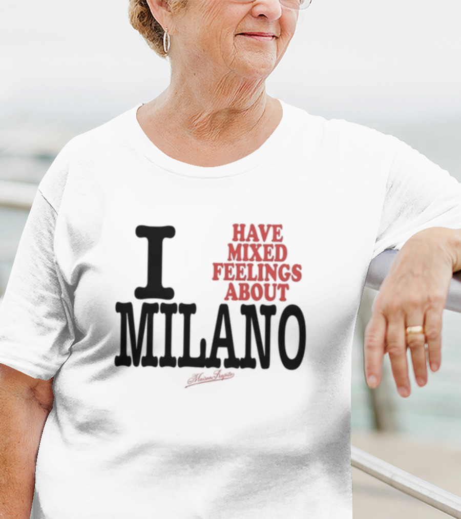 I Have Mixed Feelings About Milano T-Shirt