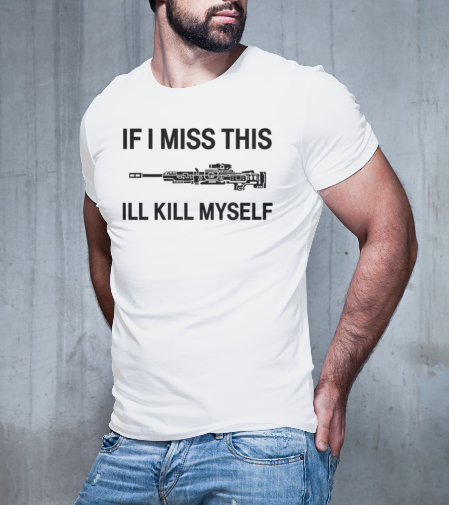If I Miss This I'll Kill Myself Apex Legends Weapons T-Shirt