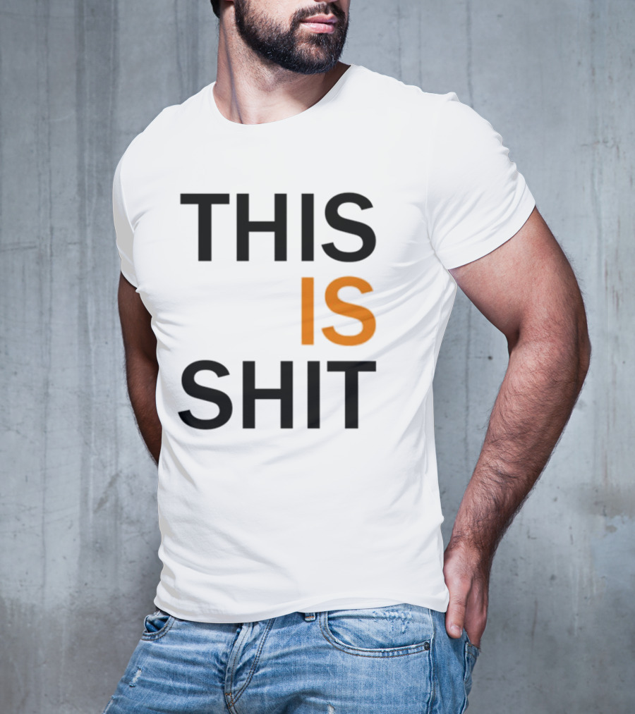 THIS IS SHIT T-Shirt
