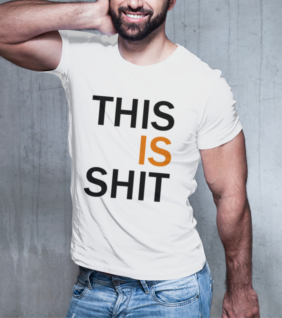 THIS IS SHIT T-Shirt