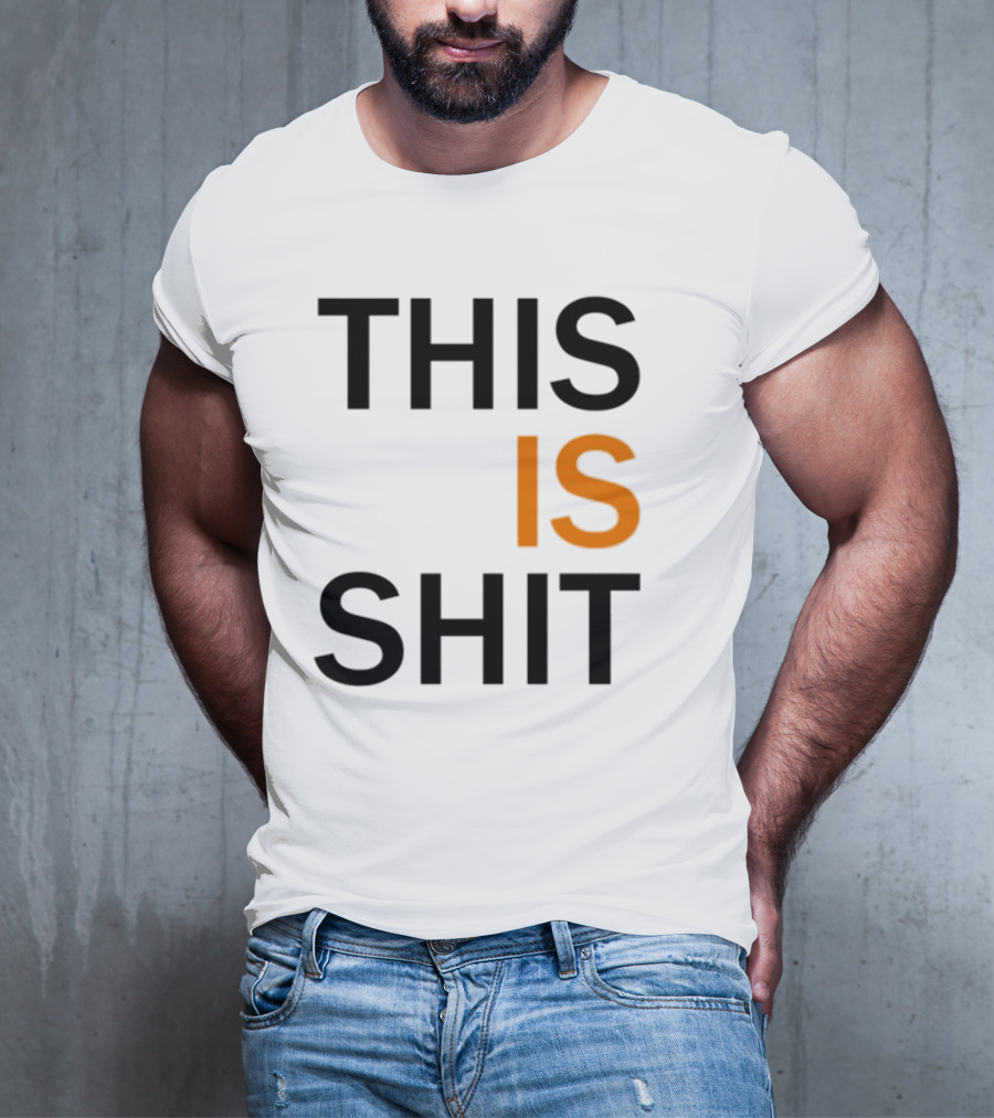 THIS IS SHIT T-Shirt