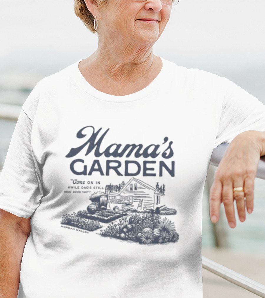 Mama's Garden Come On In While Dad's Still Doing Some Shit Modern Maestro T-Shirt