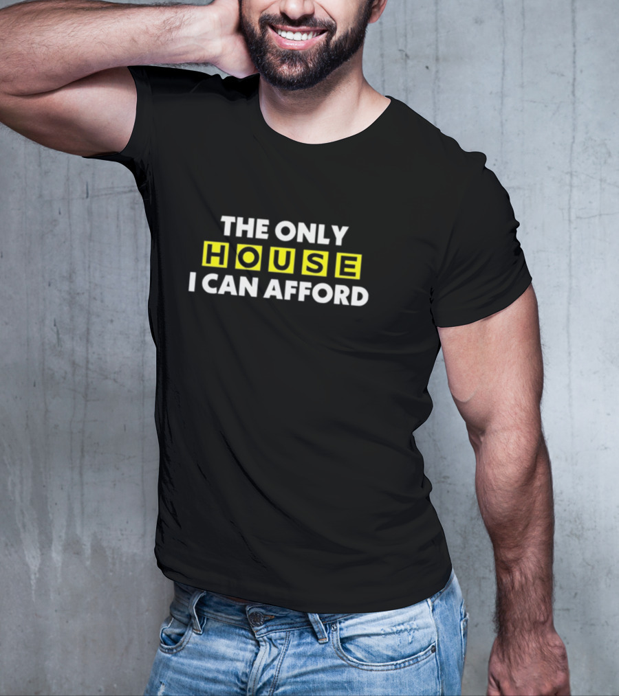 THE ONLY HOUSE I CAN AFFORD ICONIC CONNECTIONS EXPLORATION T-Shirt