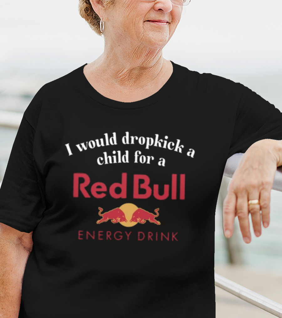 Unethicalthreads I Would Dropkick A Child For A Red Bull Energy Drink T-Shirt