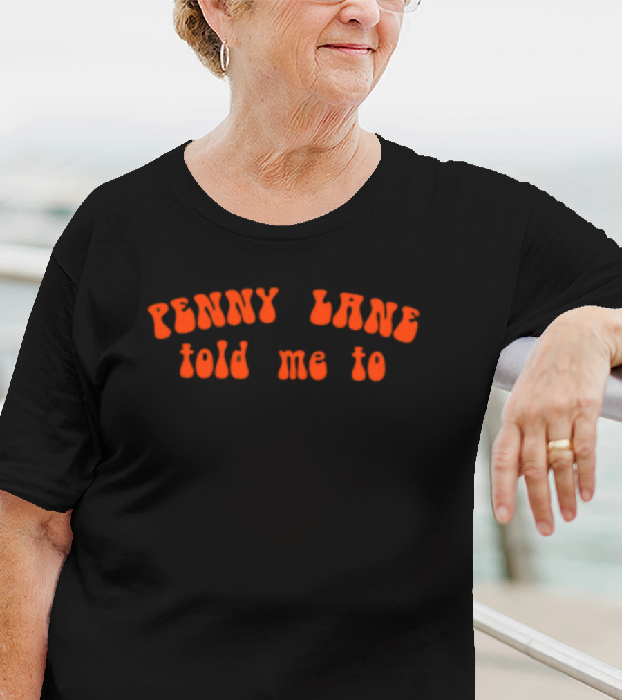 Kate Hudson Penny Lane Told Me To T-Shirt