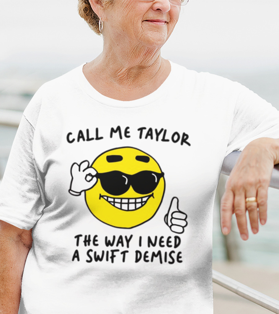 Call Me Taylor The Way I Need A Swift Demise Emoji T-Shirt