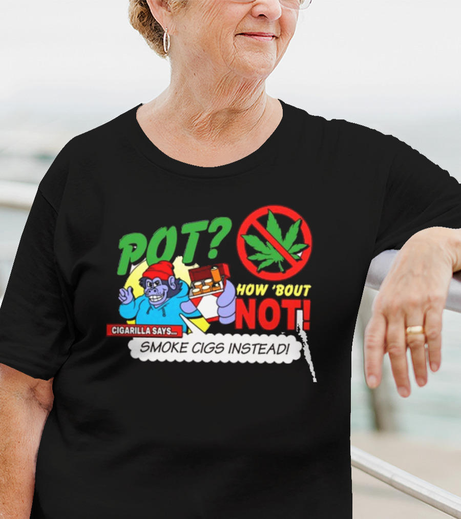 SuperMegaShow Pot How 'Bout Not Cigarilla Says Smoke Cigs Instead Weed Leaf Crossed Out T-Shirt