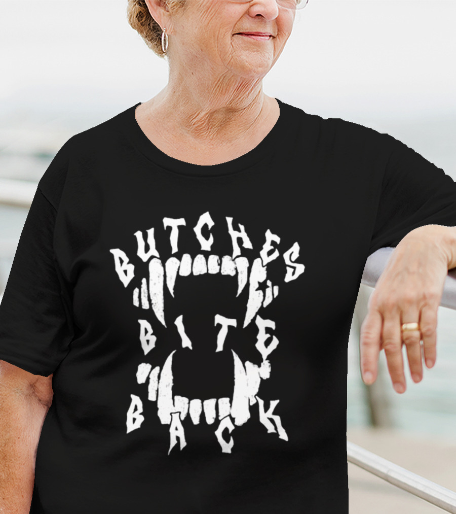 BUTCHES BITE BACK FANGS T-Shirt