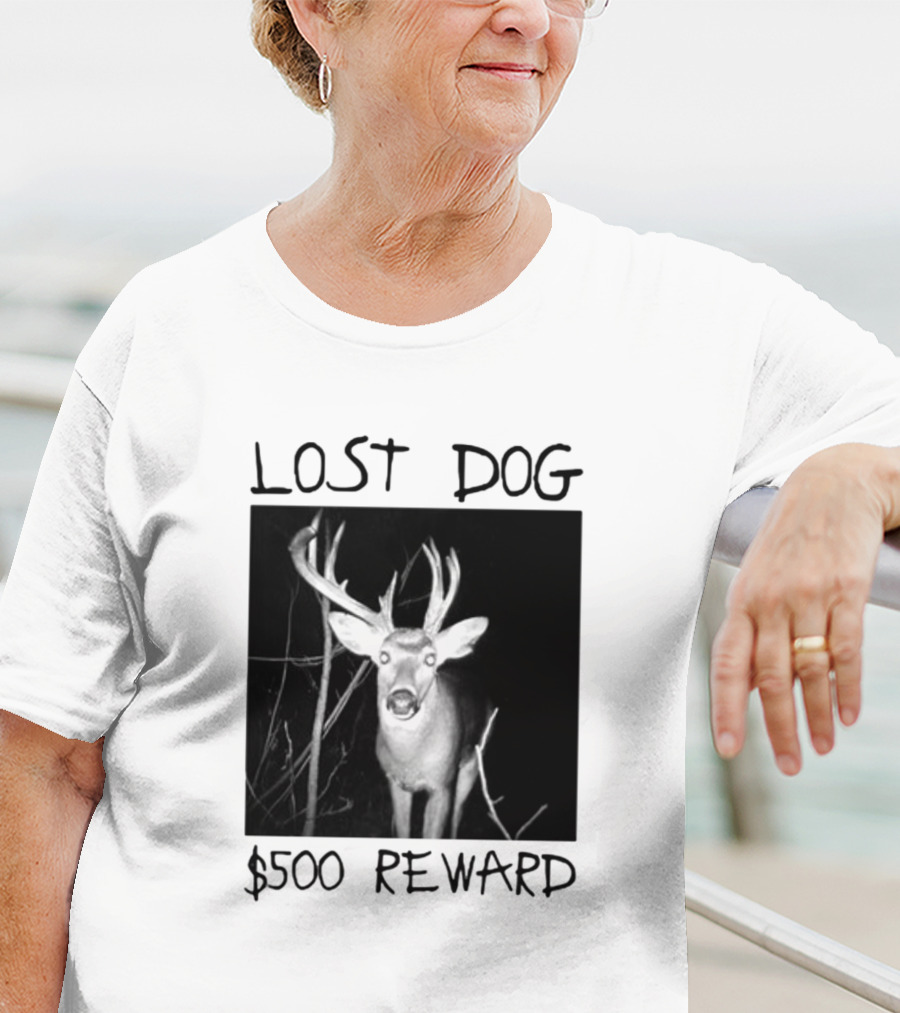 Lost Dog $500 Reward Funny Deer Image T-Shirt