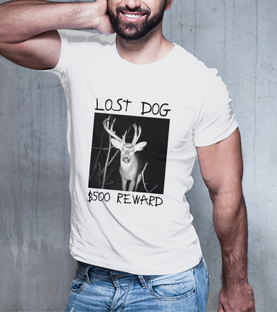 Lost Dog $500 Reward Funny Deer Image T-Shirt