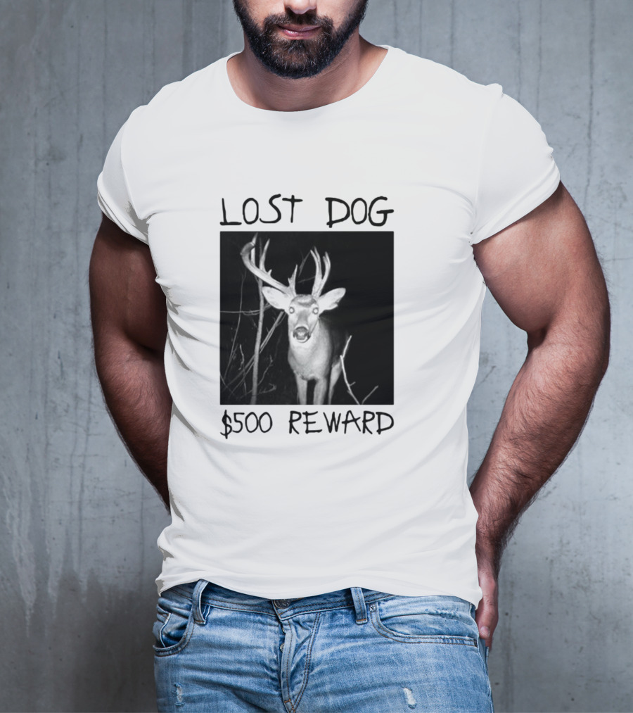 Lost Dog $500 Reward Funny Deer Image T-Shirt