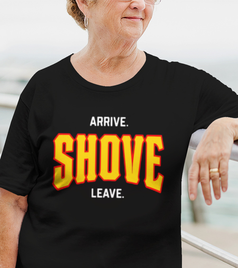 Pittsburghclothingco Arrive Shove Leave Text T-Shirt
