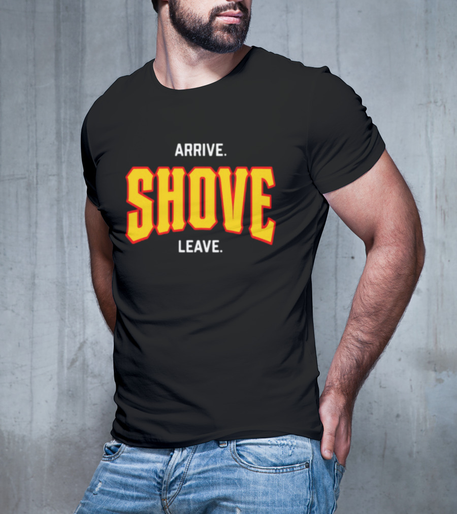 Pittsburghclothingco Arrive Shove Leave Text T-Shirt