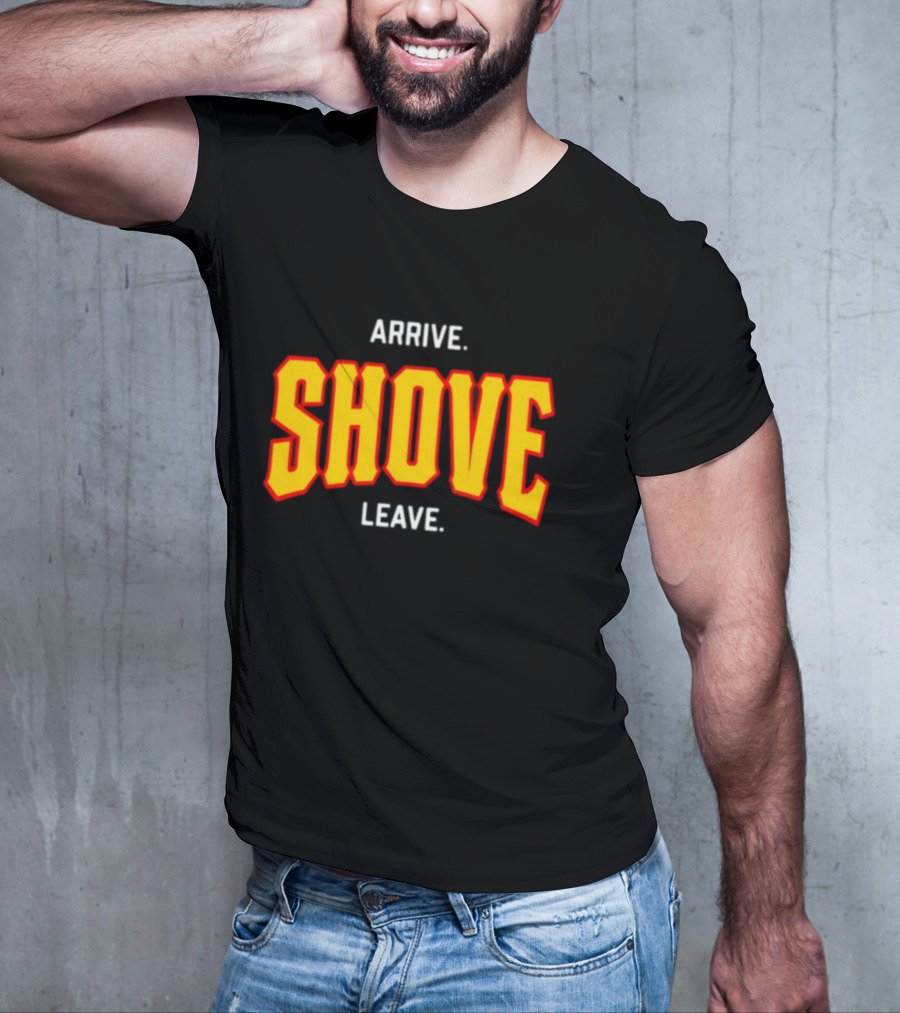 Pittsburghclothingco Arrive Shove Leave Text T-Shirt