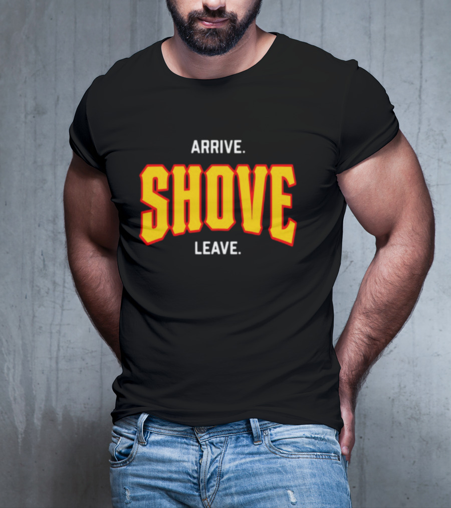 Pittsburghclothingco Arrive Shove Leave Text T-Shirt